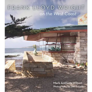 Frank Lloyd Wright on the West Coast - Gibbs Smith