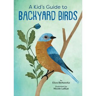 Kid’s Guide to Backyard Birds - Gibbs Smith Trade