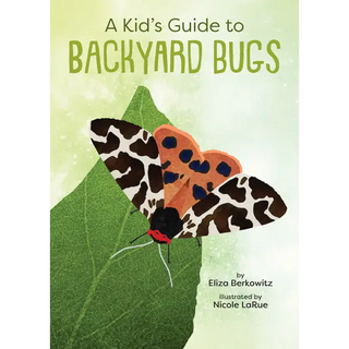 Kid’s Guide to Backyard Bugs - Gibbs Smith Trade
