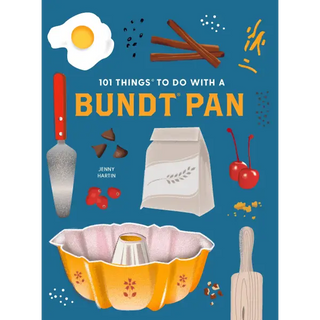 101 Things to Do With a Bundt® Pan new edition - Gibbs