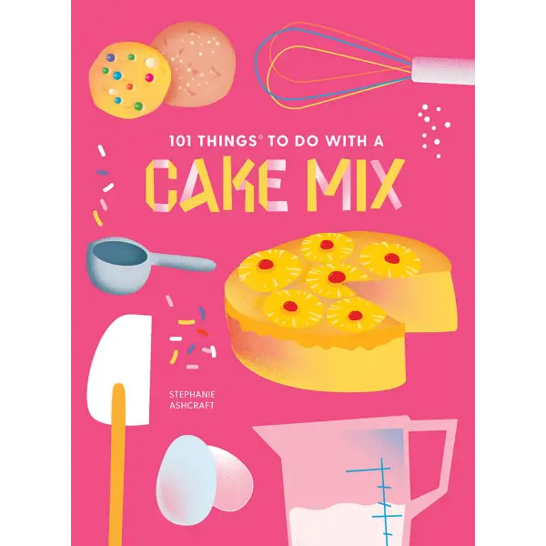 101 Things to Do With a Cake Mix new edition - Gibbs Smith