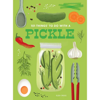 101 Things to Do With a Pickle new edition - Gibbs Smith