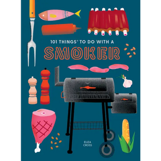 101 Things to Do With a Smoker - Gibbs Smith