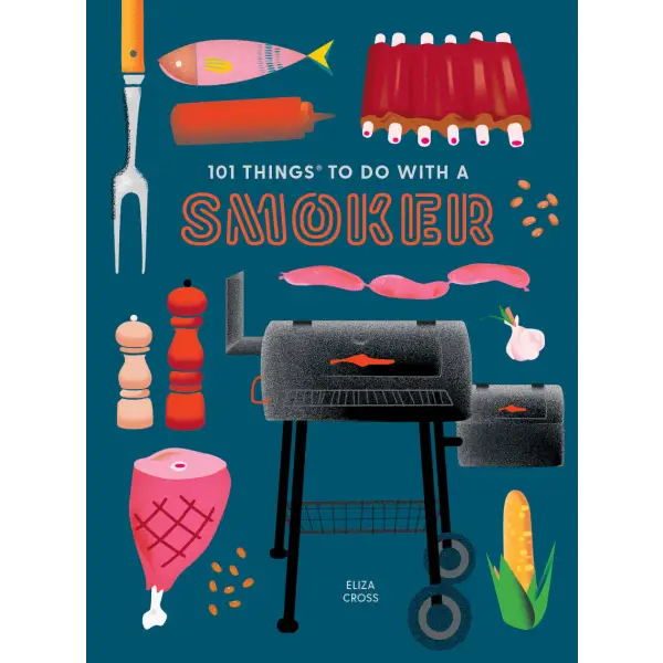 101 Things to Do With a Smoker - Gibbs Smith