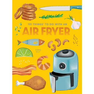 101 Things to Do With an Air Fryer new edition - Gibbs