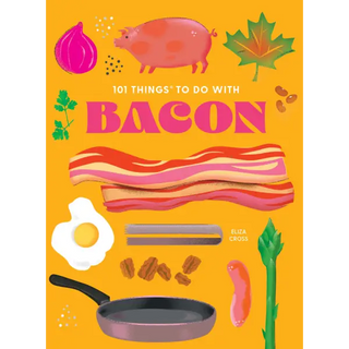 101 Things to Do With Bacon new edition - Gibbs Smith Book