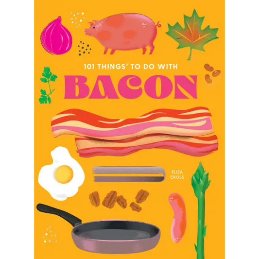 101 Things to Do With Bacon new edition - Gibbs Smith - Book