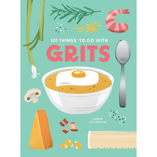 101 Things to Do With Grits new edition - Gibbs Smith