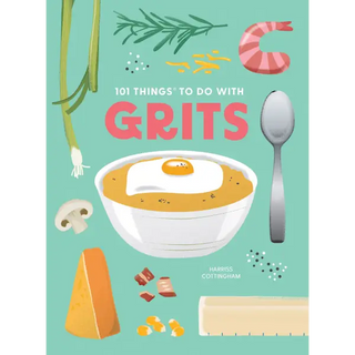 101 Things to Do With Grits new edition - Gibbs Smith Trade