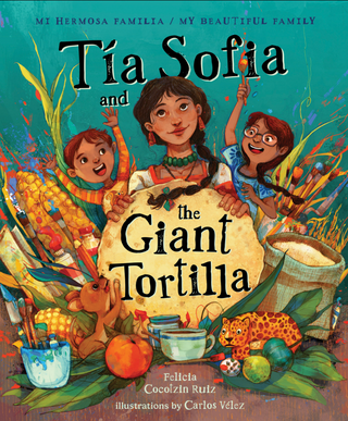 Tia Sofia and the Giant Tortilla