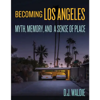 Becoming Los Angeles