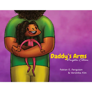 Daddy’s Arms: Daughter Edition - F Ferguson Books