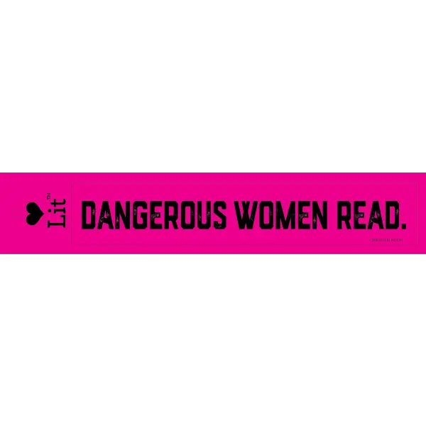 Dangerous Women Read. Bumper Sticker - LoveLit - Trade