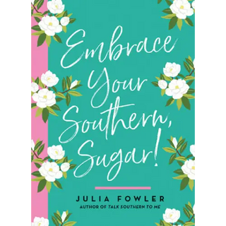 Embrace Your Southern Sugar! - Gibbs Smith - _inventoryItem