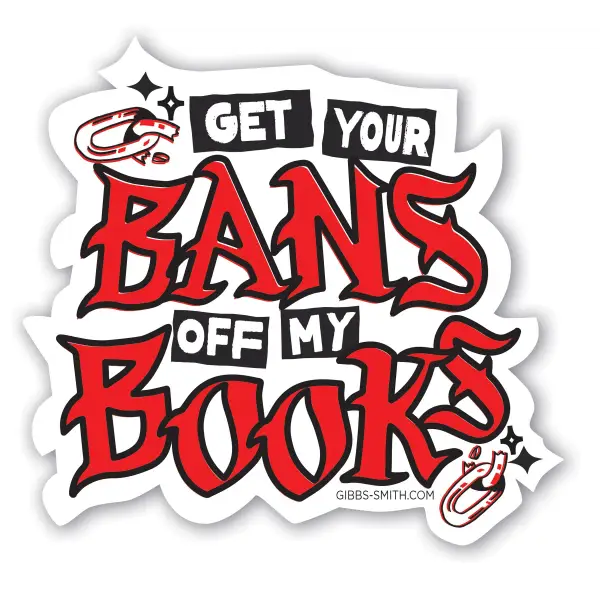 Get Your Bans Off My Books Sticker