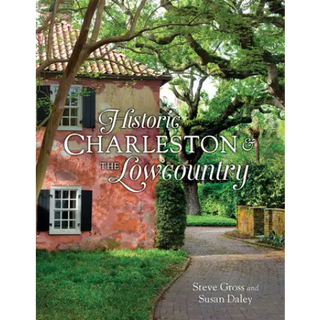 Historic Charleston and the Lowcountry - Gibbs Smith