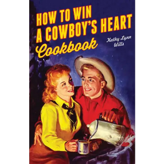 How to Win A Cowboy’s Heart Revised - Gibbs Smith Trade
