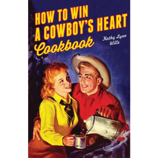 How to Win A Cowboy’s Heart Revised - Gibbs Smith - Trade