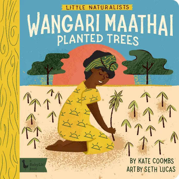 Little Naturalists: Wangari Maathai Planted Trees - BabyLit