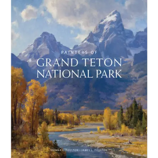 Painters of Grand Tetons National Park - Gibbs Smith