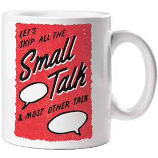 Skip the Small Talk Mug