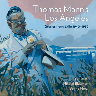 Thomas Mann’s Los Angeles - Angel City Press Distribution