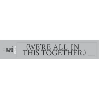 (We’re All in This Together.) Bumper Sticker - Spumoni