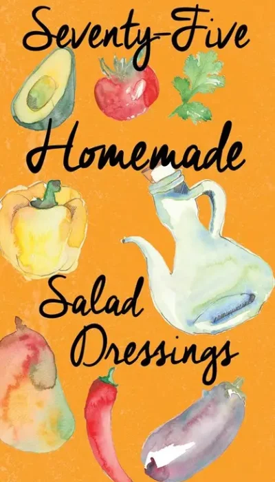 75 homemade salad dressings